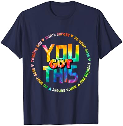 Ai Acest Motivaționale Zi De Testare Profesor Student T-Shirt