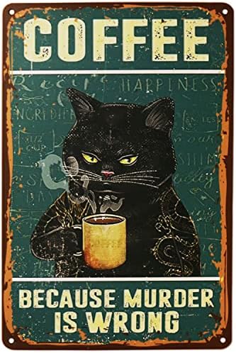 Semne de cafea de cafea pentru pisici Semne de staniu din metal, deoarece crima este greșită de bucătărie vintage cadou pentru iubitorii de pisici drăguță pisică amuzantă metal poster arta de perete 8x12 inch